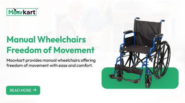 Enhance Your Mobility with Premium Manual Wheelchairs from Moovkart