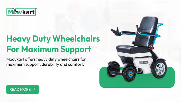 Enhance Your Mobility with Premium Heavy-Duty Wheelchairs from Moovkart