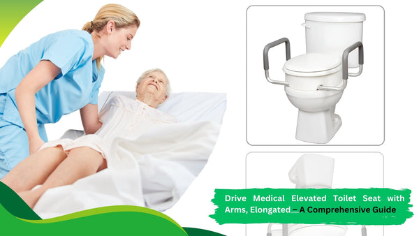 Drive Medical Elevated Toilet Seat with Arms, Elongated – A Comprehensive Guide