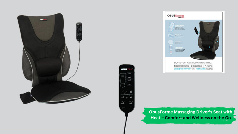 ObusForme Massaging Driver’s Seat with Heat – Comfort and Wellness on the Go