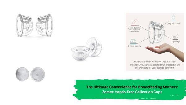 The Ultimate Convenience for Breastfeeding Mothers: Zomee Hands-Free Collection Cups